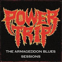 Power Trip (USA-2) : The Armageddon Blues Sessions